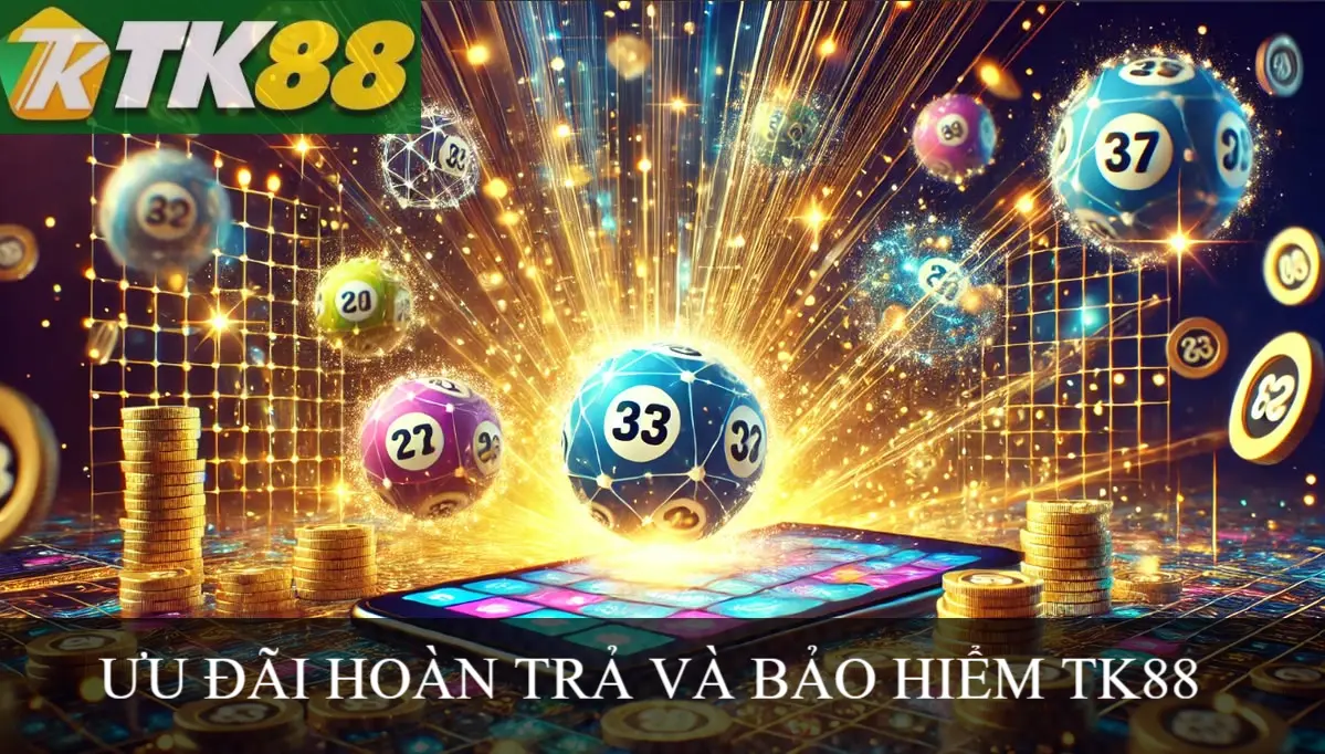 ưu đãi hoàn trả và bảo hiểm cược thua tk88